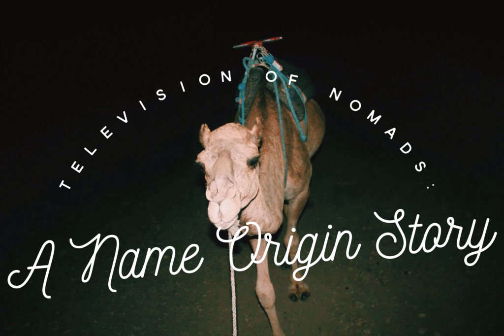 Television of Nomads: A Name Origin Story