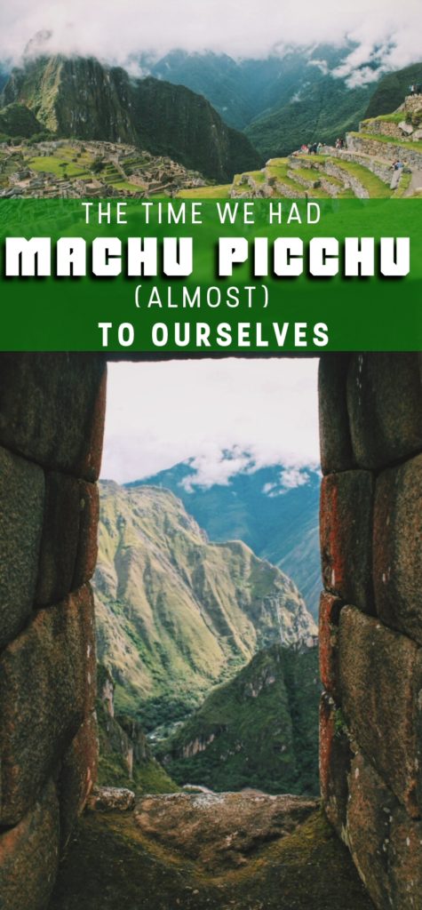 The Time We Had Machu Picchu (Almost) to Ourselves, Sacred Valley, Peru, South America