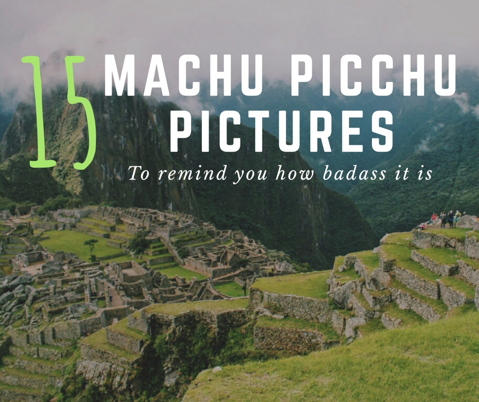 15 Machu Picchu Pictures to Remind You How Badass It Is! Because nothing can take away from the beauty of this Inca masterpiece in Peru, South America! These are the best pictures of Machu Picchu | Peru pictures | best things to do in Peru | Machu Picchu travel | reasons to travel to Machu Picchu | Machu Picchu trip | travel to Machu Picchu | travel Machu Picchu
